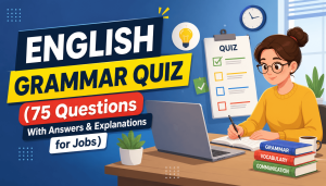 English Grammar Quiz (75 Questions With Answers & Explanations for Jobs)